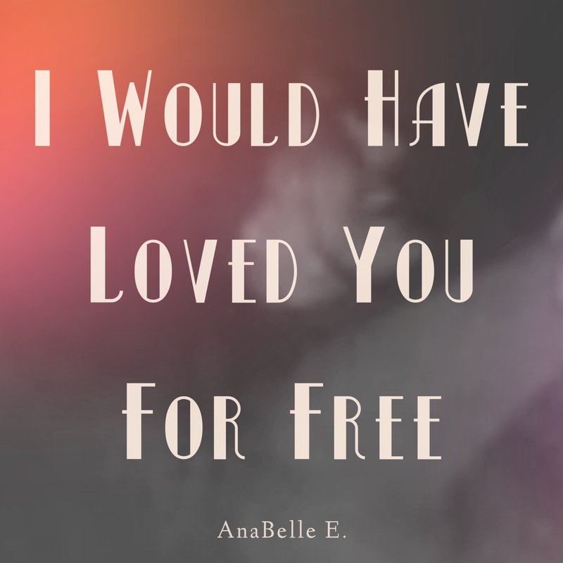 I Would Have Loved You For Free cover art